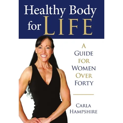 Healthy Body for Life: A Guide for Women Over Forty - Hardcover