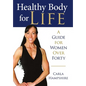 Healthy Body for Life: A Guide for Women Over Forty - Hardcover