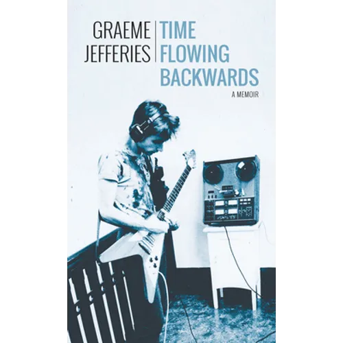 Time Flowing Backwards: A Memoir - Paperback