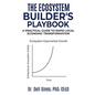 The Ecosystem Builder's Playbook: A Practical Guide to Rapid, Local Economic Transformation - Paperback