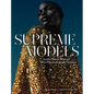 Supreme Models: Iconic Black Women Who Revolutionized Fashion - Hardcover