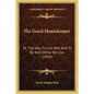 The Good Housekeeper: Or The Way To Live Well And To Be Well While We Live (1839) - Paperback