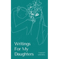 Writings For My Daughters - Paperback