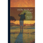 How to Play Golf - Hardcover
