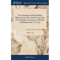 The Advantages of the Revolution Illustrated, by a View of the Present State of Great Britain. In a Letter to a Member of Parliament. By G- B-, Esq; - Hardcover