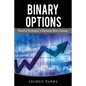 Binary Options: Powerful Strategies To Dominate Binary Options - Paperback