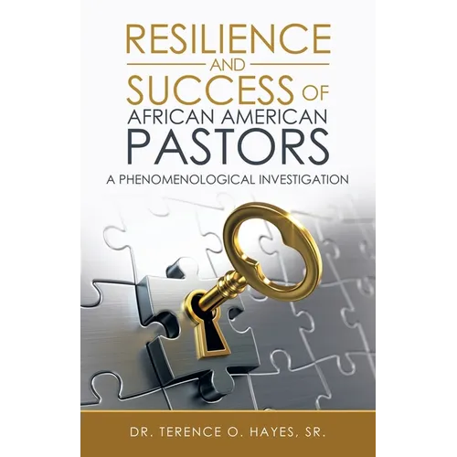 Resilience and Success of African American Pastors: A Phenomenological Investigation - Paperback