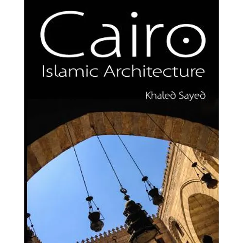 Cairo Islamic Architecture - Paperback