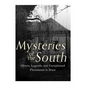 Mysteries of the South: Ghosts, Legends, and Unexplained Phenomena in Dixie - Paperback