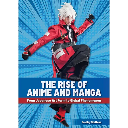 The Rise of Anime and Manga: From Japanese Art Form to Global Phenomenon - Hardcover