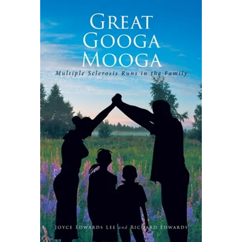 Great Googa Mooga: Multiple Sclerosis Runs in the Family - Paperback