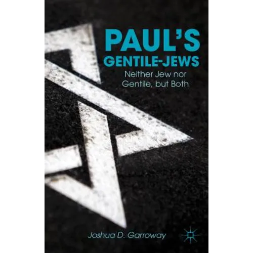 Paul's Gentile-Jews: Neither Jew Nor Gentile, But Both - Hardcover