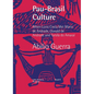 Pau-Brasil Culture When Lúcio Costa met Mário de Andrade, Oswald de Andrade and Tarsila do Amaral - Paperback