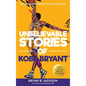 Unbelievable Stories of Kobe Bryant: Decoding Greatness For Young Readers (Awesome Biography Books for Kids Children Ages 9-12) (Unbelievable Stories - Hardcover