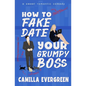 How to Fake Date Your Grumpy Boss: A Sweet Romantic Comedy - Paperback