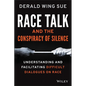 Race Talk and the Conspiracy of Silence: Understanding and Facilitating Difficult Dialogues on Race - Paperback