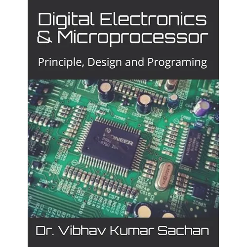 Digital Electronics & Microprocessor: Principle, Design and Programing - Paperback