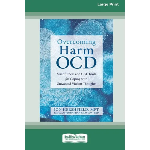 Overcoming Harm OCD: Mindfulness and CBT Tools for Coping with Unwanted Violent Thoughts (16pt Large Print Edition) - Paperback