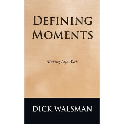 Defining Moments: Making Life Work - Hardcover