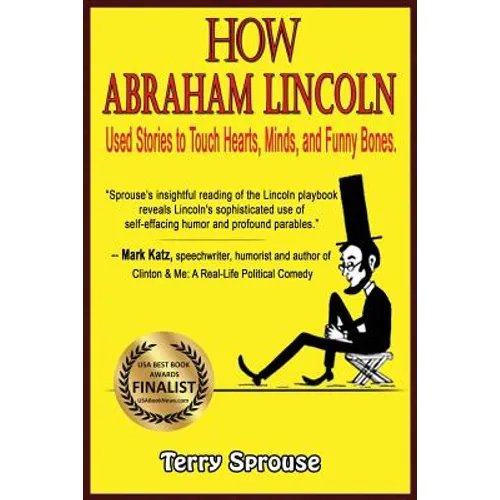 How Abraham Lincoln Used Stories to Touch Hearts, Minds, and Funny Bones - Paperback
