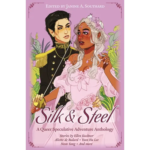 Silk & Steel: A Queer Speculative Adventure Anthology - Paperback