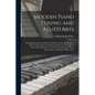 Modern Piano Tuning and Allied Arts: Including Principles and Practice of Piano Tuning, Regulation of Piano Action, Repair of the Piano, Elementary Pr - Paperback