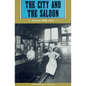 City and the Saloon: Denver, 1858-1916 - Paperback