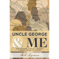 Uncle George and Me: Two Southern Families Confront a Shared Legacy of Slavery - Paperback