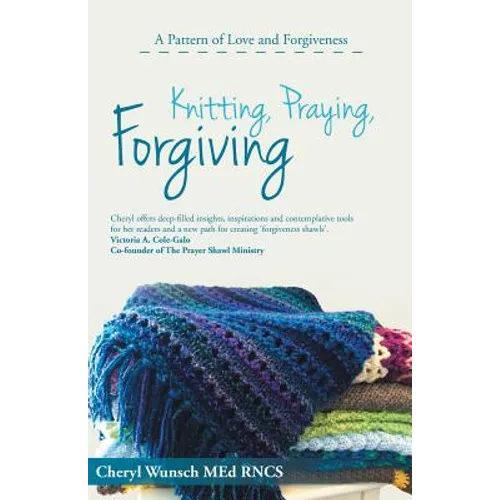 Knitting, Praying, Forgiving: A Pattern of Love and Forgiveness - Paperback