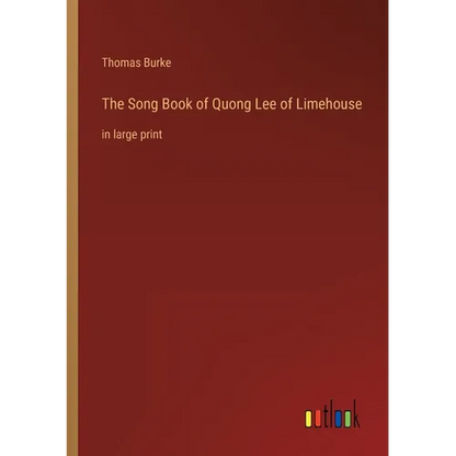 The Song Book of Quong Lee of Limehouse: in large print - Paperback