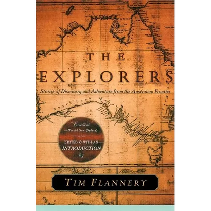 The Explorers: Stories of Discovery and Adventure from the Australian Frontier - Paperback