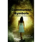 Communion Symbols: Your connection to Nature's Spirit - Paperback