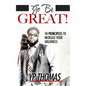 Go Be Great: 14 Principles to Increase Your Greatness - Paperback