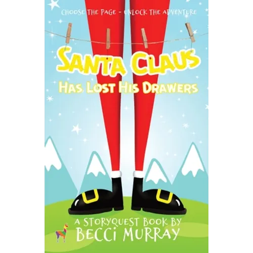 Santa Claus Has Lost His Drawers: a choose the page StoryQuest adventure - Paperback
