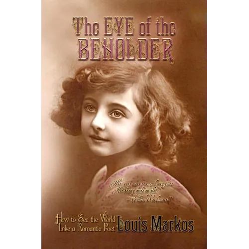 The Eye of the Beholder: How to See the World Like a Romantic Poet - Paperback