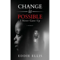 Change is Possible: I Never Gave Up - Paperback