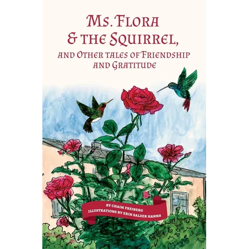 Ms. Flora & the Squirrel: And Other Tales of Friendship and Gratitude - Hardcover