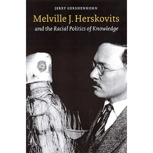 Melville J. Herskovits and the Racial Politics of Knowledge - Paperback