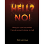 Hell? No!: Why You Can Be Certain There Is No Such Place As Hell - Paperback