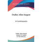 Dudley Allen Sargent: An Autobiography - Hardcover