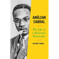 Amílcar Cabral: The Life of a Reluctant Nationalist - Hardcover