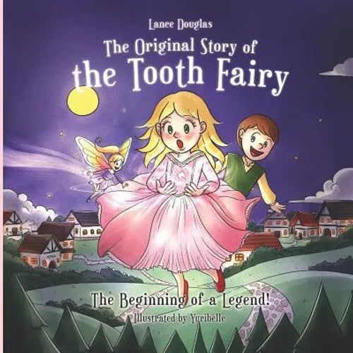 The Original Story of the Tooth Fairy - The Beginning of a Legend! - Paperback