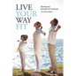 Live Your Way Fit: Develop an Attitude of Gratitude - Paperback