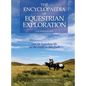 The Encyclopaedia of Equestrian Exploration Volume 1 - A Study of the Geographic and Spiritual Equestrian Journey, based upon the philosophy of Harmon - Hardcover