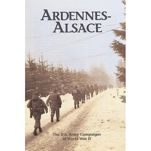 Ardennes-Alsace: The U.S. Army Campaigns of World War II - Paperback
