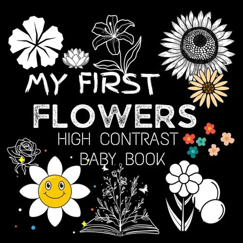 My First High Contrast Baby Book - Flowers: My First Flowers For Newborn, Baby, Infants Cute Baby Book Baby Books for Baby Shower Gift Gift in Books f - Paperback