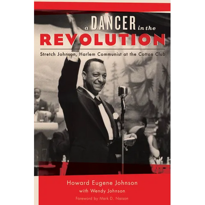A Dancer in the Revolution: Stretch Johnson, Harlem Communist at the Cotton Club - Hardcover