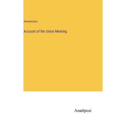 Account of the Union Meeting - Hardcover