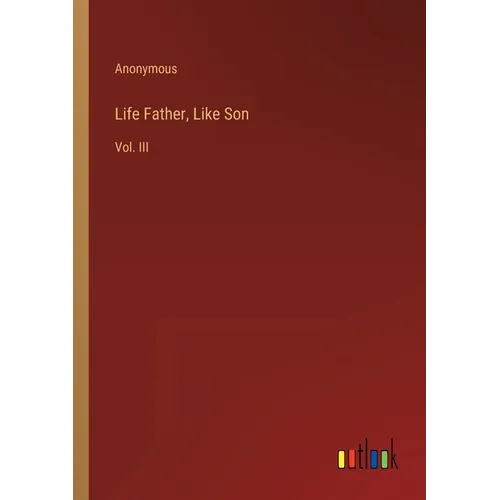Life Father, Like Son: Vol. III - Paperback