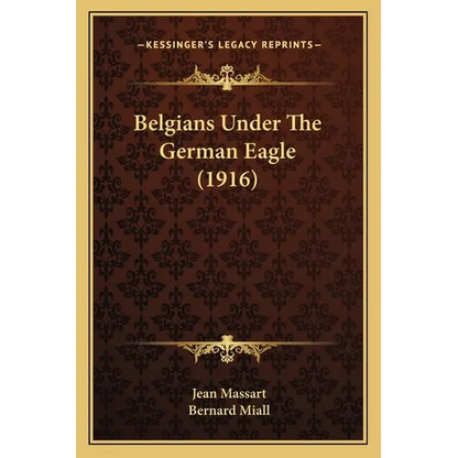 Belgians Under The German Eagle (1916) - Paperback
